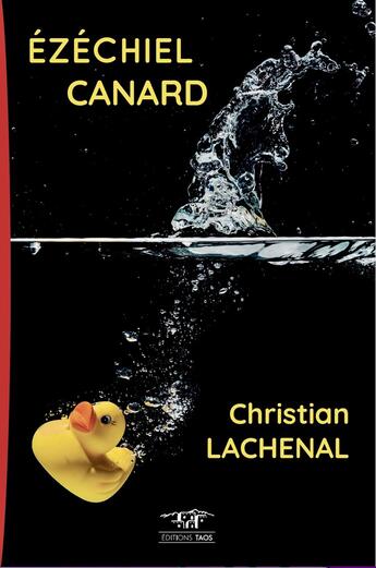 Couverture du livre « EZECHIEL CANARD » de Christian Lachenal aux éditions Editions Taos