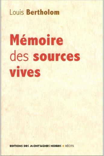 Couverture du livre « Mémoires des sources vives » de Louis Bertholom aux éditions Montagnes Noires