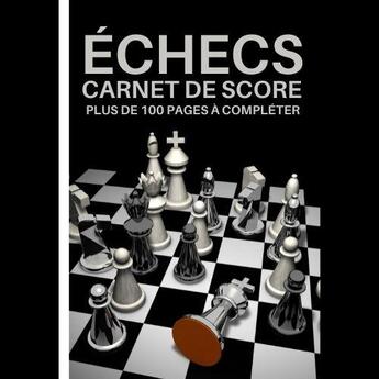 Couverture du livre « Carnet de score echecs - plus de 100 pages a completer - carnet de suivi pour les echecs livre de » de  aux éditions Gravier Jonathan