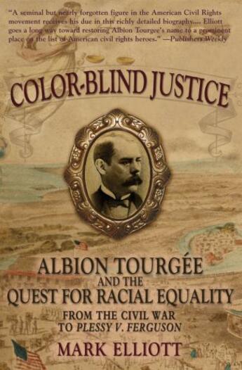 Couverture du livre « Color Blind Justice: Albion Tourgee and the Quest for Racial Equality » de Mark Elliott aux éditions Oxford University Press Usa