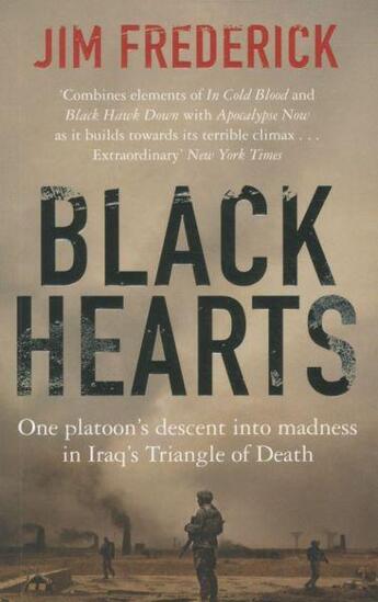 Couverture du livre « BLACK HEARTS - ONE PLATOON'S DESCENT INTO MADNESS IN IRAQ'S TRIANGLE OF DEATH » de Jim Frederick aux éditions Pan Macmillan