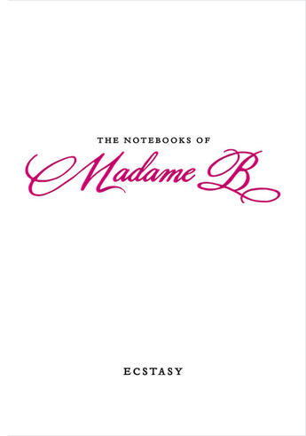 Couverture du livre « The Notebooks of Madame B: Ecstasy » de B Madame aux éditions Penguin Group Us