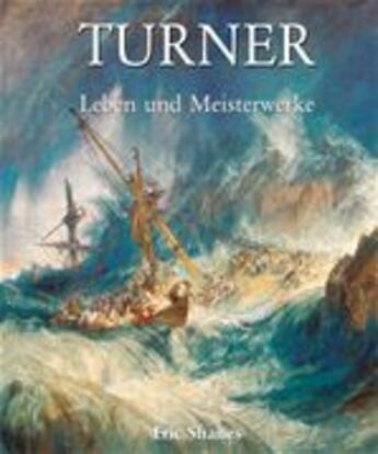 Couverture du livre « Turner - Leben und Meisterwerke » de Eric Shanes aux éditions Parkstone International
