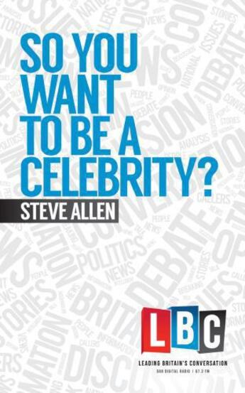 Couverture du livre « So You Want To Be A Celebrity » de Allen Steve aux éditions Elliott And Thompson Digital