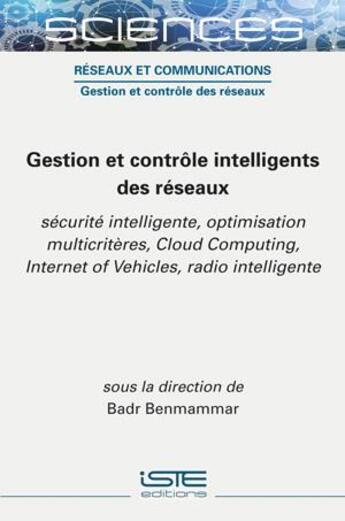 Couverture du livre « Gestion et contrôle intelligents des réseaux » de Badr Benmammar et Collectif aux éditions Iste