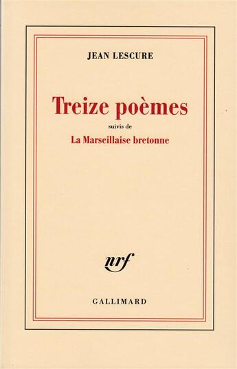 Couverture du livre « Treize poemes / la marseillaise bretonne » de Jean Lescure aux éditions Gallimard