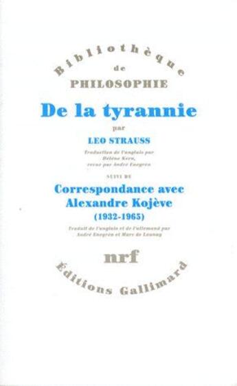 Couverture du livre « De la tyranie ; correspondance avec Alexandre Kojève (1932-1965) » de Leo Strauss aux éditions Gallimard