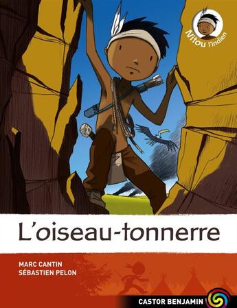 Couverture du livre « Nitou l'Indien t.11 ; l'oiseau-tonnerre » de Marc Cantin et Sebastien Pelon aux éditions Pere Castor