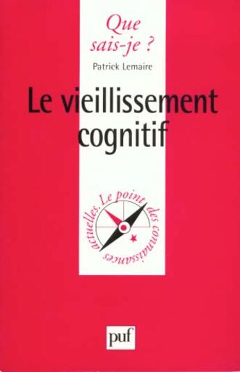 Couverture du livre « Le vieillissement cognitif » de Paul Lemaire aux éditions Que Sais-je ?