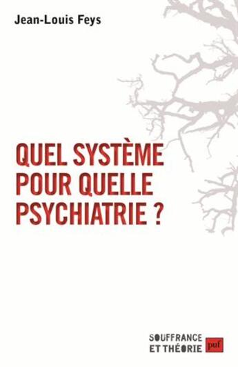 Couverture du livre « Quel système pour quelle psychiatrie ? » de Jean-Louis Feys aux éditions Puf