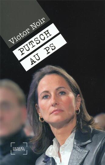 Couverture du livre « Putsch au PS » de Victor Noir aux éditions Denoel