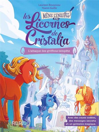 Couverture du livre « Les licornes de Cristalia Tome 1 : L'attaque des griffons-tempêtes » de Laureen Bouyssou et Yoann Guille aux éditions Fleurus