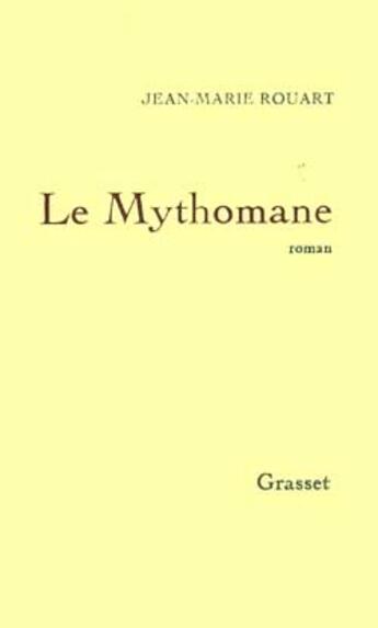 Couverture du livre « Le mythomane » de Jean-Marie Rouart aux éditions Grasset