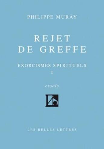 Couverture du livre « Rejet de greffe : Exorcismes spirituels I » de Philippe Muray aux éditions Belles Lettres