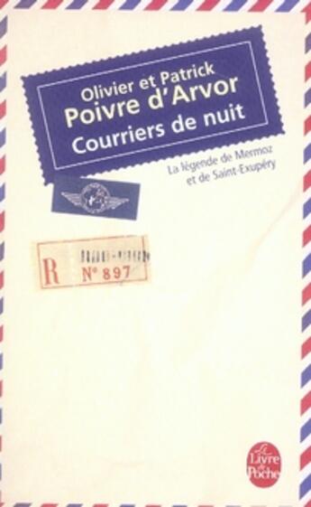 Couverture du livre « Courriers de nuit ; la légende de mermoz et de saint-exupéry » de Poivre D'Arvor-O+P aux éditions Le Livre De Poche