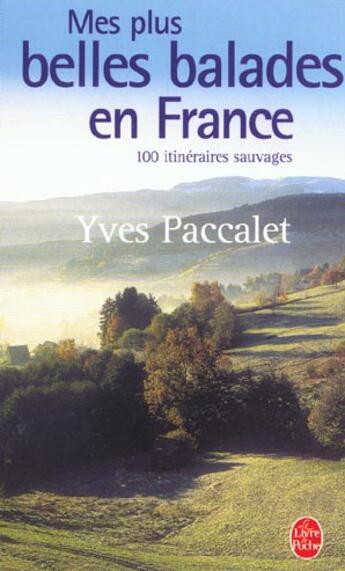 Couverture du livre « Mes plus belles balades en france » de Paccalet-Y aux éditions Le Livre De Poche