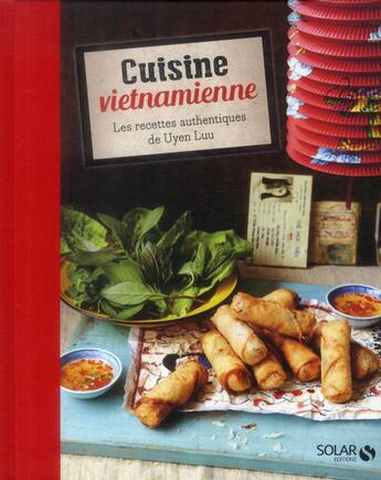 Couverture du livre « Cuisine vietnamienne les recettes authentiques de Uyen Luu » de Uyen Luu aux éditions Solar