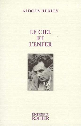 Couverture du livre « Le ciel et l'enfer » de Aldous Huxley aux éditions Rocher