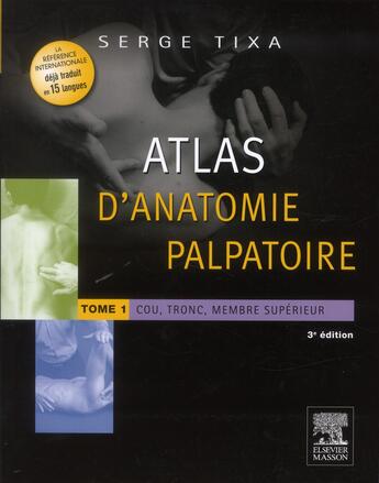 Couverture du livre « Atals d'anatomie palpatoire tome 1 » de Serge Tixa aux éditions Elsevier-masson