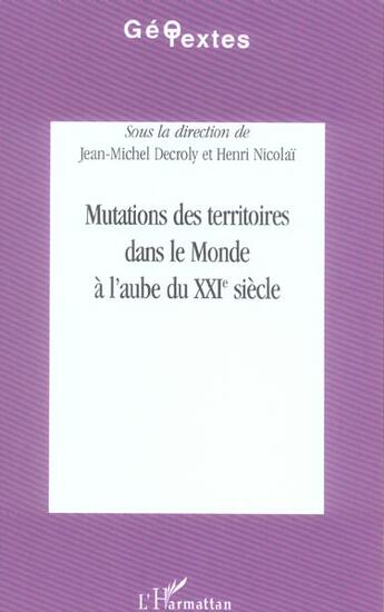 Couverture du livre « Mutations des territoires dans le monde à l'aube du XXIe siècle » de Henri Nicolai et Jean Michel Decroly aux éditions L'harmattan