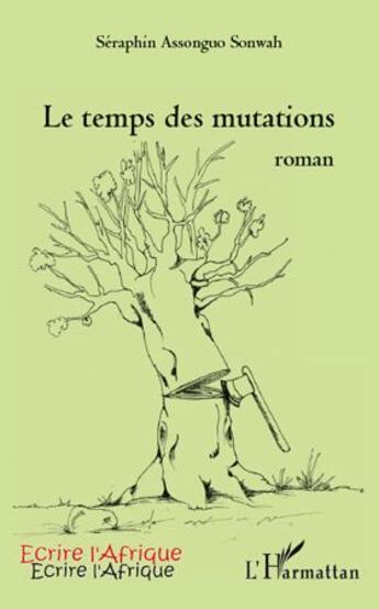 Couverture du livre « Le temps des mutations » de Seraphin Assonguo Sonwah aux éditions L'harmattan