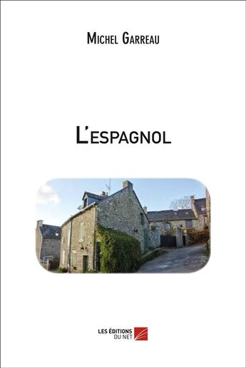 Couverture du livre « L'espagnol » de Michel Garreau aux éditions Editions Du Net