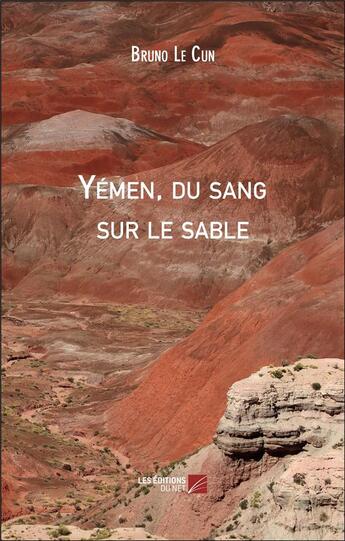 Couverture du livre « Yémen, du sang sur le sable » de Le Cun Bruno aux éditions Editions Du Net