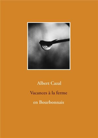 Couverture du livre « Vacances à la ferme en Bourbonnais » de Albert Cazal aux éditions Books On Demand