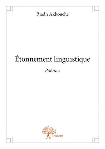 Couverture du livre « Etonnement linguistique » de Riadh Akkouche aux éditions Edilivre