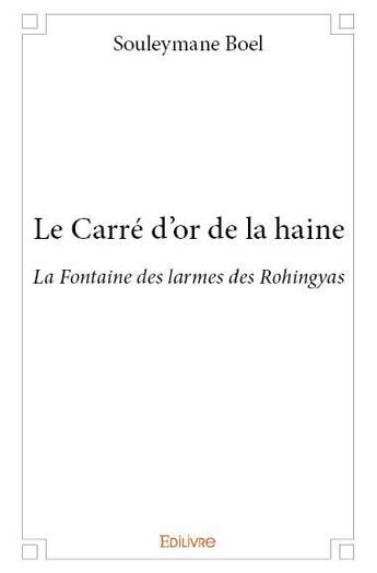 Couverture du livre « Le carré d'or de la haine » de Souleymane Boel aux éditions Edilivre