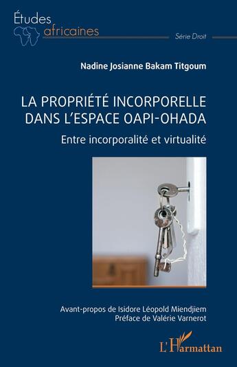 Couverture du livre « La propriété incorporelle dans l'espace OAPI-OHADA : Entre incorporalité et virtualité » de Nadine Josianne Bakamtitgoum aux éditions L'harmattan