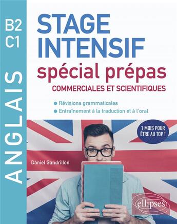 Couverture du livre « Anglais ; stage intensif spécial prépas commerciales et scientifiques ; B2-C1 » de Daniel Gandrillon aux éditions Ellipses