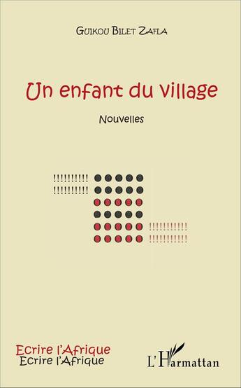 Couverture du livre « Un enfant du village » de Zafla Guikou Bilet aux éditions L'harmattan