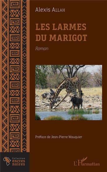 Couverture du livre « Les larmes du Marigot » de Alexis Allah aux éditions L'harmattan