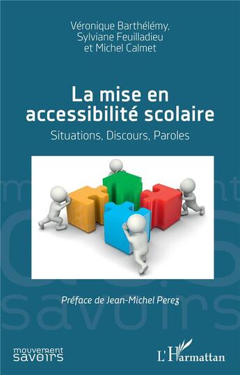 Couverture du livre « La mise en accessibilité scolaire - situations, discours, paroles » de Véronique Barthelemy et Michel Calmet et Sylviane Feuilladieu aux éditions L'harmattan