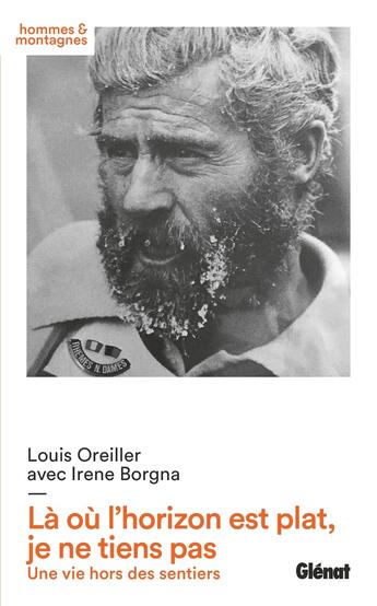 Couverture du livre « Là où l'horizon est plat, je ne tiens pas : une vie hors des sentiers » de Louis Oreiller et Irene Borgna aux éditions Glenat