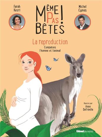 Couverture du livre « Même pas bêtes ! la reproduction : comparons l'homme et l'animal » de Michel Cymes et Anne Defreville et Farah Kesri aux éditions Glenat Jeunesse