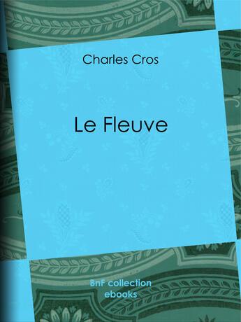 Couverture du livre « Le Fleuve » de Charles Cros aux éditions Epagine