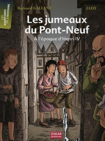 Couverture du livre « Les jumeaux du Pont-Neuf ; à l'époque d'Henri IV » de Bernard Gallent aux éditions Oskar