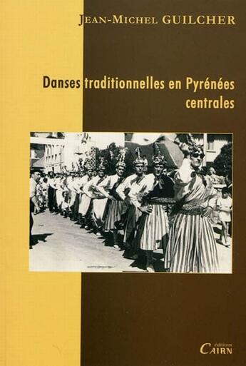 Couverture du livre « Danses traditionnelles en Pyrénées Centrales » de Guilcher Jm aux éditions Cairn