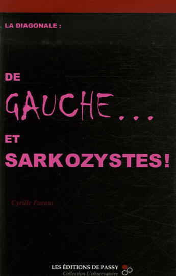 Couverture du livre « La diagonale : de gauche... et sarkozystes ! » de Cyrille Parant aux éditions De Passy