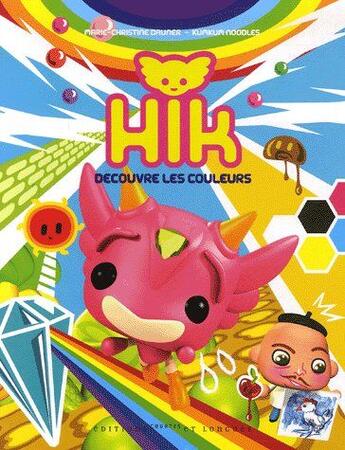 Couverture du livre « Hik découvre les couleurs » de Marie-Christine Dauner et Kumkum Noodles aux éditions Courtes Et Longues