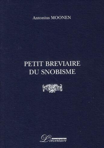 Couverture du livre « Petit bréviaire du snobisme » de Antonius Moonen aux éditions L'inventaire