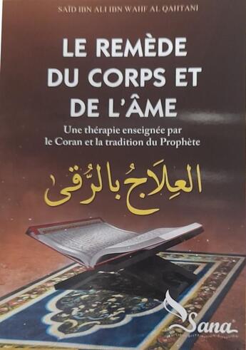 Couverture du livre « Le remède du corps et de l'âme » de Said Al Qahtani aux éditions Sana