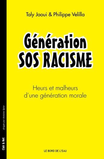 Couverture du livre « Génération sos racisme ; heurs et malheurs d'une génération morale » de Taly Jaoui et Philippe Velilla aux éditions Bord De L'eau