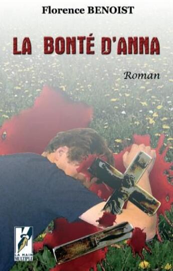 Couverture du livre « La bonté d'Anna » de Florence Benoist aux éditions La Main Multiple