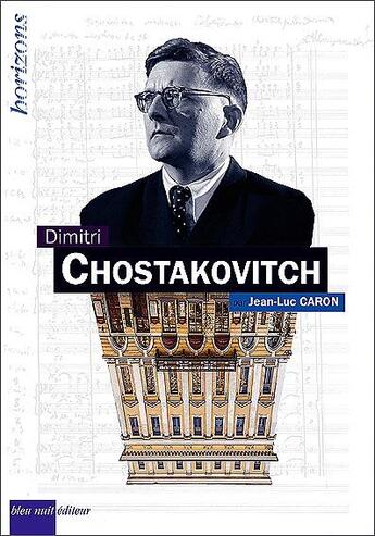 Couverture du livre « Chostakovitch, Dimitri » de Jean-Luc Caron aux éditions Bleu Nuit