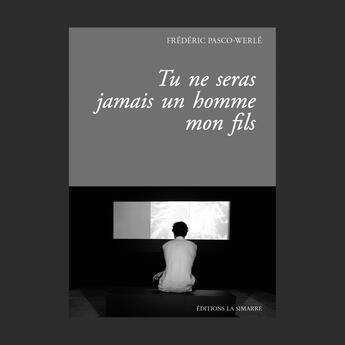 Couverture du livre « Tu ne seras jamais un homme mon fils » de Frederic Pasco-Werle aux éditions La Simarre