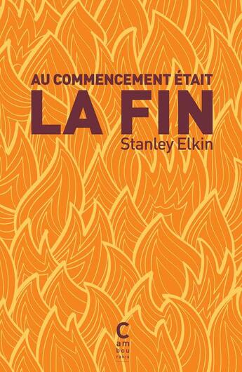 Couverture du livre « Au commencement était la fin » de Stanley Elkin aux éditions Cambourakis