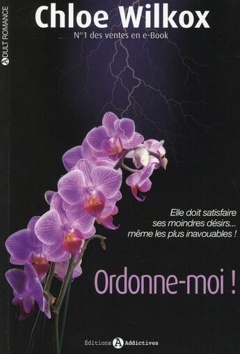 Couverture du livre « Ordonne-moi ! » de Chloe Wilkox aux éditions Editions Addictives